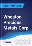 Wheaton Precious Metals Corp - Strategy, SWOT and Corporate Finance Report- Product Image