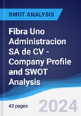 Fibra Uno Administracion SA de CV - Company Profile and SWOT Analysis- Product Image