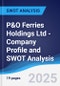 P&O Ferries Holdings Ltd - Company Profile and SWOT Analysis - Product Thumbnail Image