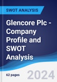 Glencore Plc - Company Profile and SWOT Analysis- Product Image