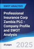 Professional Insurance Corp Zambia PLC - Company Profile and SWOT Analysis- Product Image