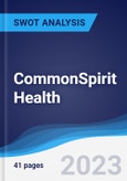 CommonSpirit Health. - Strategy, SWOT and Corporate Finance Report- Product Image