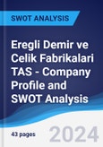 Eregli Demir ve Celik Fabrikalari TAS - Company Profile and SWOT Analysis- Product Image