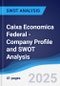 Caixa Economica Federal - Company Profile and SWOT Analysis - Product Thumbnail Image