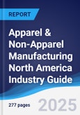 Apparel and Non-Apparel Manufacturing North America (NAFTA) Industry Guide 2015-2024- Product Image