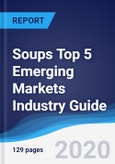 Soups Top 5 Emerging Markets Industry Guide 2015-2024- Product Image