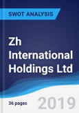 Zh International Holdings Ltd - Strategy, SWOT and Corporate Finance Report- Product Image