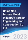 China Non-ferrous Metal Industry's Foreign Engineering and Construction Co Ltd - Strategy, SWOT and Corporate Finance Report- Product Image