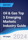 Oil & Gas Top 5 Emerging Markets Industry Guide 2019-2028- Product Image