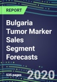 2024 Bulgaria Tumor Marker Sales Segment Forecasts: Supplier Shares and Strategies, Emerging Tests, Technologies and Opportunities- Product Image