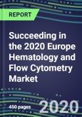Succeeding in the 2020 Europe Hematology and Flow Cytometry Market: France, Germany, Italy, Spain, UK - Analyzer and Consumable Supplier Shares, Segment Forecasts by Test and Country, Competitive Intelligence, Emerging Technologies, Instrumentation, Opportunities- Product Image