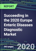 Succeeding in the 2020 Europe Enteric Diseases Diagnostic Market for 10 Tests: France, Germany, Italy, Spain, UK - Supplier Shares and Sales Segment Forecasts by Test, Competitive Intelligence, Emerging Technologies, Instrumentation and Opportunities- Product Image