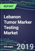 Lebanon Tumor Marker Testing Market, 2019-2023: Supplier Shares and Strategies, Volume and Sales Forecasts, Emerging Tests, Technologies and Opportunities- Product Image