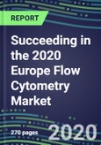 Succeeding in the 2020 Europe Flow Cytometry Market: France, Germany, Italy, Spain, UK - Analyzers and Reagents - Supplier Shares and Sales Segment Forecasts by Test and Country, Competitive Intelligence, Emerging Technologies, Instrumentation and Opportunities- Product Image