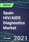 2021 Spain HIV/AIDS Diagnostics Market Shares, Segmentation Forecasts, Competitive Landscape, Innovative Technologies, Latest Instrumentation, Opportunities for Suppliers - Product Thumbnail Image