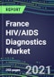 2021 France HIV/AIDS Diagnostics Market Shares, Segmentation Forecasts, Competitive Landscape, Innovative Technologies, Latest Instrumentation, Opportunities for Suppliers - Product Thumbnail Image