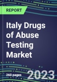 2023 Italy Drugs of Abuse Testing Market for 12 Assays - 2022 Supplier Shares and 2022-2027 Segment Forecasts by Test, Competitive Intelligence, Emerging Technologies, Instrumentation and Opportunities for Suppliers- Product Image