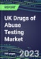 2023 UK Drugs of Abuse Testing Market for 12 Assays - 2022 Supplier Shares and 2022-2027 Segment Forecasts by Test, Competitive Intelligence, Emerging Technologies, Instrumentation and Opportunities for Suppliers - Product Thumbnail Image