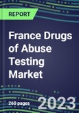 2023 France Drugs of Abuse Testing Market for 12 Assays - 2022 Supplier Shares and 2022-2027 Segment Forecasts by Test, Competitive Intelligence, Emerging Technologies, Instrumentation and Opportunities for Suppliers- Product Image