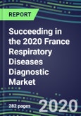 Succeeding in the 2020 France Respiratory Diseases Diagnostic Market for 8 Tests: Supplier Shares and Sales Segment Forecasts by Test, Competitive Intelligence, Emerging Technologies, Instrumentation and Opportunities- Product Image