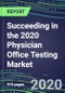 Succeeding in the 2020 Physician Office Testing Market: Supplier Shares and Segment Forecasts by Test, Competitive Intelligence, Emerging Technologies, Instrumentation and Opportunities for Suppliers - Product Thumbnail Image