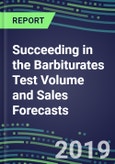 Succeeding in the Barbiturates Test Volume and Sales Forecasts: US, Europe, Japan-Hospitals, Commercial Labs, POC Locations- Product Image