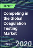 2024 Competing in the Global Coagulation Testing Market: Supplier Shares, Segment Forecasts for Major Hemostasis Assays, Latest Trends, Growth Opportunities- Product Image