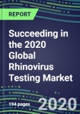 Succeeding in the 2020 Global Rhinovirus Testing Market: US, Europe, Japan - Sales Segment Forecasts by Country, Competitive Intelligence, Emerging Technologies, Instrumentation and Opportunities- Product Image