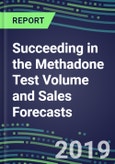 Succeeding in the Methadone Test Volume and Sales Forecasts: US, Europe, Japan-Hospitals, Commercial Labs, POC Locations- Product Image