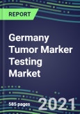 2021 Germany Tumor Marker Testing Market - Competitive Shares and Strategic SWOT Analysis, Volume and Sales Segmentation Forecasts for Major Cancer Diagnostic Tests- Product Image