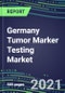 2021 Germany Tumor Marker Testing Market - Competitive Shares and Strategic SWOT Analysis, Volume and Sales Segmentation Forecasts for Major Cancer Diagnostic Tests - Product Thumbnail Image