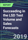 Succeeding in the LSD Test Volume and Sales Forecasts: US, Europe, Japan-Hospitals, Commercial Labs, POC Locations- Product Image