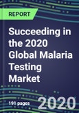 Succeeding in the 2020 Global Malaria Testing Market: US, Europe, Japan - Sales Segment Forecasts by Country, Competitive Intelligence, Emerging Technologies, Instrumentation and Opportunities- Product Image
