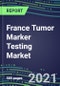 2021 France Tumor Marker Testing Market - Competitive Shares and Strategic SWOT Analysis, Volume and Sales Segmentation Forecasts for Major Cancer Diagnostic Tests - Product Thumbnail Image