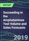 Succeeding in the Amphetamines Test Volume and Sales Forecasts: US, Europe, Japan-Hospitals, Commercial Labs, POC Locations- Product Image