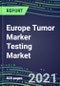 2021 Europe Tumor Marker Testing Market - Competitive Shares and Strategic SWOT Analysis, Volume and Sales Segmentation Forecasts for Major Cancer Diagnostic Tests - Product Thumbnail Image