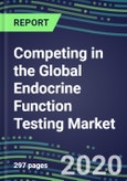 2024 Competing in the Global Endocrine Function Testing Market: Supplier Shares, Segment Forecasts for 20 Assays, Latest Trends, Growth Opportunities for Suppliers- Product Image