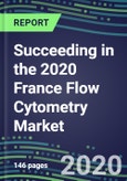 Succeeding in the 2020 France Flow Cytometry Market: Analyzers and Reagents - Supplier Shares and Sales Segment Forecasts by Test, Competitive Intelligence, Emerging Technologies, Instrumentation and Opportunities- Product Image