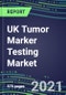 2021 UK Tumor Marker Testing Market - Competitive Shares and Strategic SWOT Analysis, Volume and Sales Segmentation Forecasts for Major Cancer Diagnostic Tests - Product Thumbnail Image