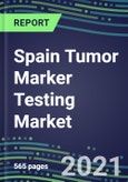 2021 Spain Tumor Marker Testing Market - Competitive Shares and Strategic SWOT Analysis, Volume and Sales Segmentation Forecasts for Major Cancer Diagnostic Tests- Product Image