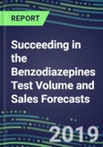 Succeeding in the Benzodiazepines Test Volume and Sales Forecasts: US, Europe, Japan-Hospitals, Commercial Labs, POC Locations- Product Image