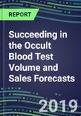 Succeeding in the Occult Blood Test Volume and Sales Forecasts: US, Europe, Japan-Hospitals, Commercial Labs, POC Locations- Product Image