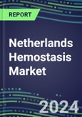 Netherlands Hemostasis Market Database - Supplier Shares and Strategies, 2023-2028 Volume and Sales Segment Forecasts for 40 Coagulation Tests- Product Image