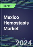 Mexico Hemostasis Market Database - Supplier Shares and Strategies, 2023-2028 Volume and Sales Segment Forecasts for 40 Coagulation Tests- Product Image