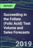 Succeeding in the Follate (Folic Acid) Test Volume and Sales Forecasts: US, Europe, Japan-Hospitals, Commercial Labs, POC Locations- Product Image