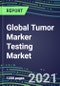 2021 Global Tumor Marker Testing Market - Competitive Shares and Strategic SWOT Analysis, Volume and Sales Segmentation Forecasts for Major Cancer Diagnostic Tests - Product Thumbnail Image