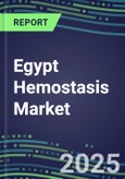2025 Egypt Hemostasis Market Database - 2024 Supplier Shares and Strategies, 2024-2029 Volume and Sales Segment Forecasts for 40 Coagulation Tests- Product Image