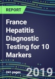 France Hepatitis Diagnostic Testing for 10 Markers: Supplier Shares and Sales Forecasts for Immunodiagnostic and NAT Procedures-Hospitals, Blood Banks, Commercial Labs- Product Image