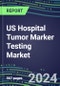 2024 US Hospital Tumor Marker Testing Market: Supplier Shares by Test and Strategies, Volume and Sales Segment Forecasts, Technology and Instrumentation Review, Emerging Opportunities - Product Thumbnail Image
