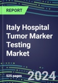 2024 Italy Hospital Tumor Marker Testing Market: Supplier Shares by Test and Strategies, Volume and Sales Segment Forecasts, Technology and Instrumentstion Review, Emerging Opportunities- Product Image